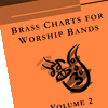 Brass Charts for Worship Bands Volume 2