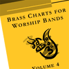 Brass Charts for Worship Bands Volume 4